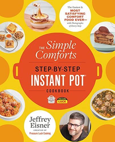 The Simple Comforts Step-By-Step Instant Pot Cookbook