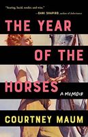 The Year of the Horses: A Memoir: A Memoir