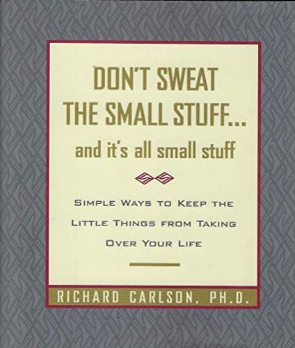Don't Sweat the Small Stuff- and It's All Small Stuff