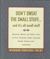 Don't Sweat the Small Stuff- and It's All Small Stuff