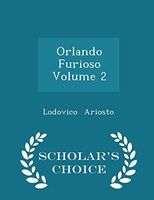 Orlando Furioso Volume 2 - Scholar's Choice Edition