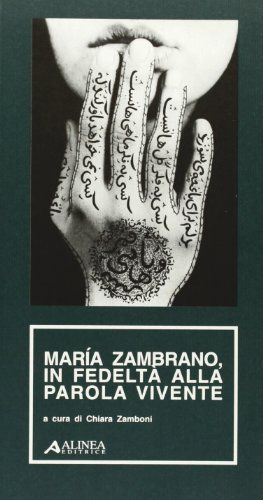 María Zambrano, in fedeltà alla parola vivente