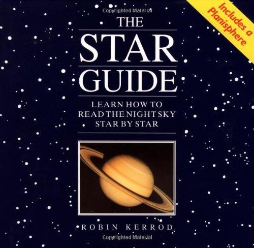 The Star Guide: Learn How To Read The Night Sky Star By Star