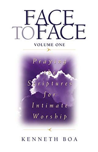 Face to Face: Praying the Scriptures for Intimate Worship