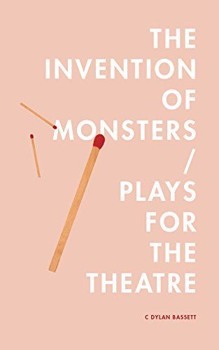 The Invention of Monsters / Plays for the Theatre
