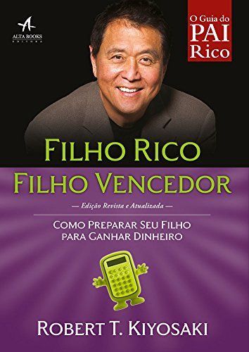 Filho Rico, Filho Vencedor: Como preparar seu filho para ganhar dinheiro