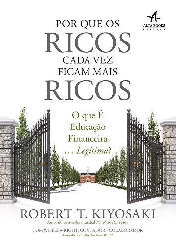 Por que os Ricos Cada Vez Ficam Mais Ricos: O que é educação financeira... legítima?