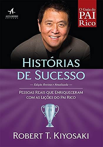 Histórias de Sucesso: Pessoas reais que enriqueceram com as lições do Pai Rico