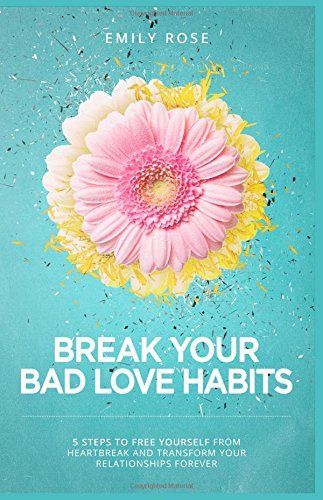 Break Your Bad Love Habits