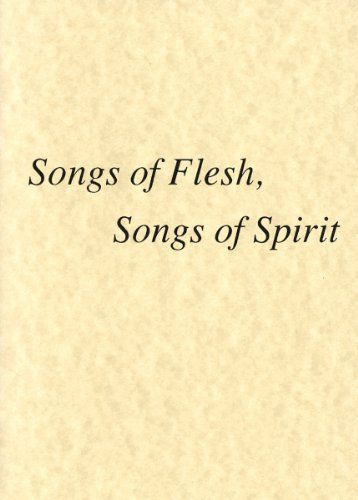 Songs of Flesh, Songs of Spirit