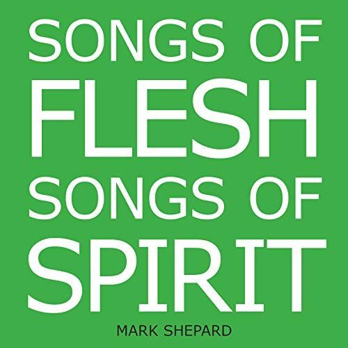 Songs of Flesh, Songs of Spirit