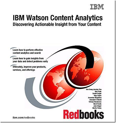 IBM Watson Content Analytics: Discovering Actionable Insight from Your Content