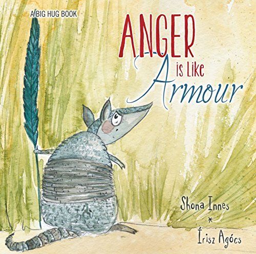 A Big Hug Book: Anger Is Like Armour