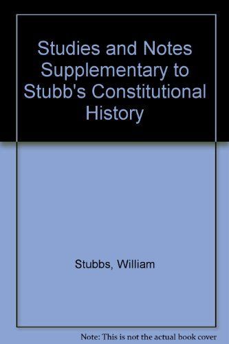 Studies and Notes Supplementary to Stubbs' Constitutional History