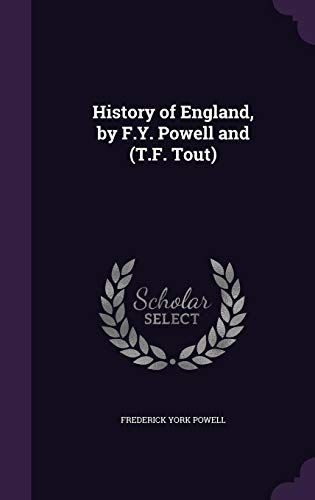 History of England, by F.Y. Powell and (T.F. Tout)