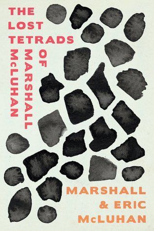 The Lost Tetrads of Marshall Mcluhan