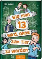 Wie man 13 wird, ohne zum Tier zu werden (Wie man 13 wird 2)