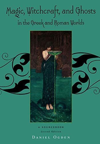 Magic, Witchcraft, and Ghosts in the Greek and Roman Worlds