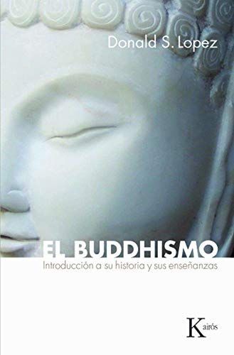 El Buddhismo: Introduccion a Su Historia y Sus Ensenanzas