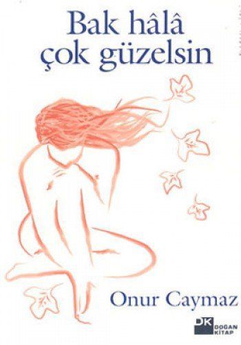 Bak hâlâ çok güzelsin