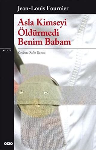 Asla kimseyi öldürmedi benim babam
