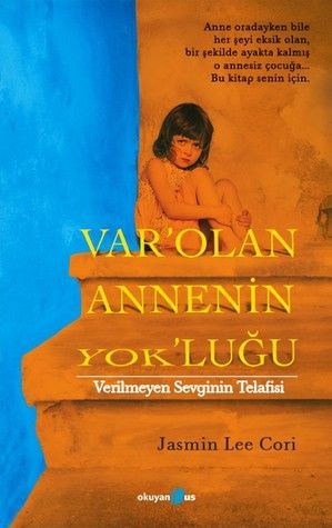 Var'olan Annenin Yok'luğu - Verilmeyen Sevginin Telafisi