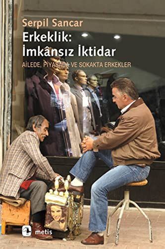 Erkeklik :imkansiz iktidar