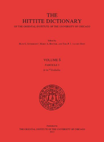 The Hittite Dictionary of the Oriental Institute of the University of Chicago