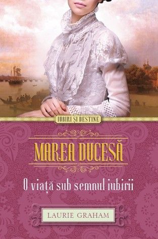 Marea ducesa - O viata sub semnul iubirii