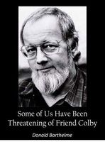 Some of Us Have Been Threatening of Friend Colby