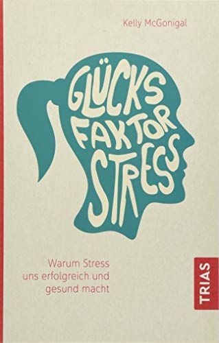 Glücksfaktor Stress