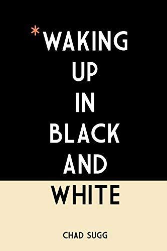 Waking Up In Black and White