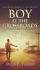 Boy at the Crossroads: From Teenage Runaway to Class President