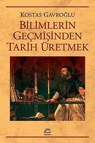 Bilimlerin geçmişinden tarih üretmek