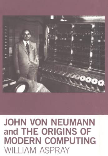 John von Neumann and the Origins of Modern Computing