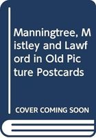 Manningtree, Mistley and Lawford in Old Picture Postcards