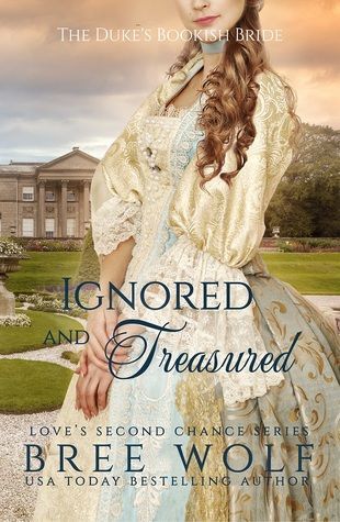 Ignored & Treasured - The Duke's Bookish Bride (Love's Second Chance