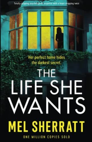 The Life She Wants: Totally Gripping Psychological Suspense with a Heart-stopping Twist