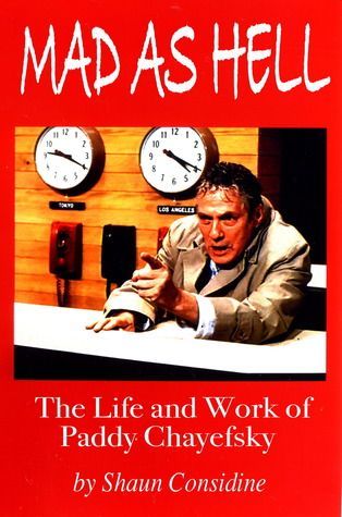 Mad As Hell - The Life and Work of Paddy Chayefsky