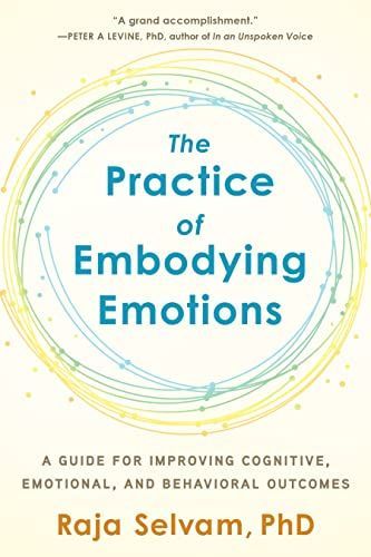 The Practice of Embodying Emotions