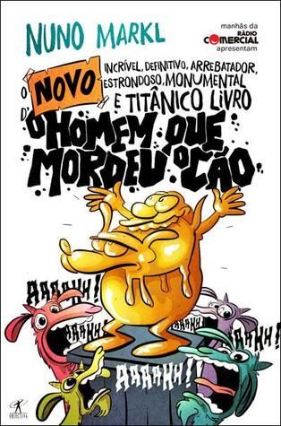 O Novo, Incrível, Definitivo, Arrebatador, Estrondoso, Monumental e Titânico Livro d'O Homem Que Mordeu o Cão