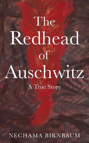 The Redhead of Auschwitz. A True Story