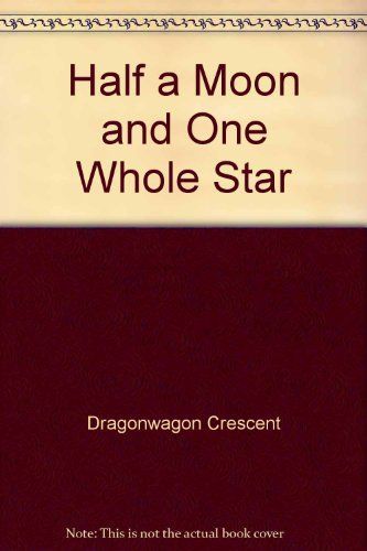 Half a Moon and One Whole Star
