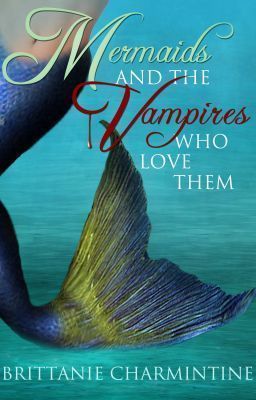 Mermaids and the Vampires Who Love Them