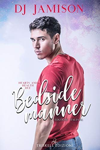 Bedside manner. Hearts and health. Ediz. italiana