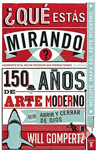 ¿Qué estás mirando? : 150 años de arte moderno en un abrir y cerrar de ojos