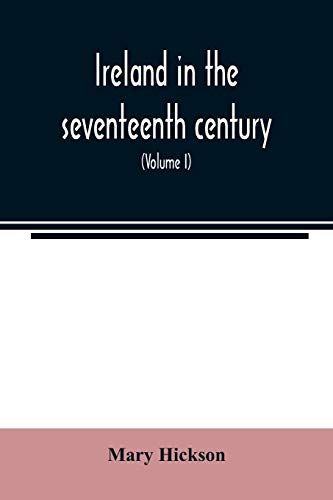 Ireland in the Seventeenth Century, Or, The Irish Massacres of 1641-2