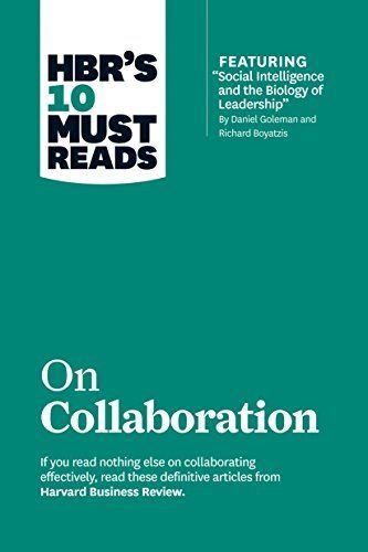 HBR's 10 Must Reads on Collaboration (with featured article ÒSocial Intelligence and the Biology of Leadership,Ó by Daniel Goleman and Richard Boyatzis)