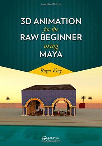 3D Animation for the Raw Beginner Using Maya