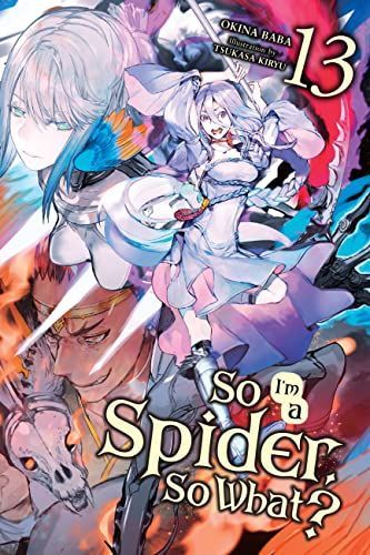 So I'm a Spider, So What?, Vol. 13 (light Novel)